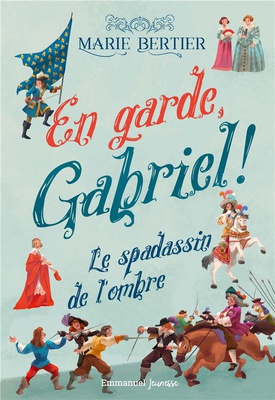 EN GARDE, GABRIEL ! - TOME 1 - LE SPADASSIN DE L'OMBRE