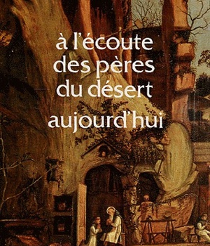 A L'ECOUTE DES PERES DU DESERT AUJOURD'HUI