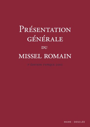 PRESENTATION GENERALE DU MISSEL ROMAIN  3E EDITION TYPIQUE 2002