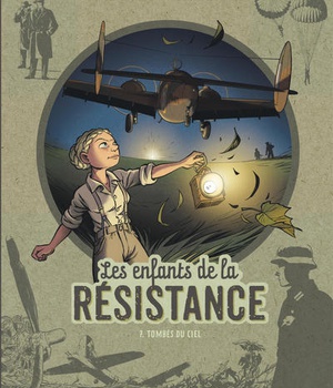 LES ENFANTS DE LA RESISTANCE - TOME 7 - TOMBES DU CIEL