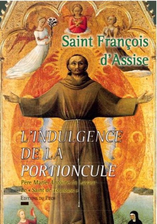 L'INDULGENCE DE LA PORTIONCULE - ST FRANCOIS D'ASSISE
