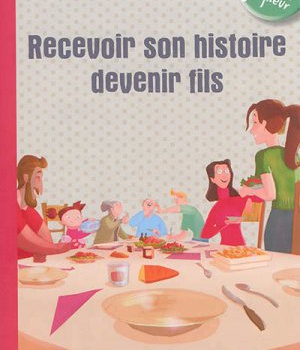 12-13 ANS - MODULE 6 - RECEVOIR SON HISTOIRE, DEVENIR FILS