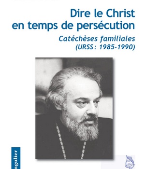 DIRE LE CHRIST EN TEMPS DE PERSECUTION