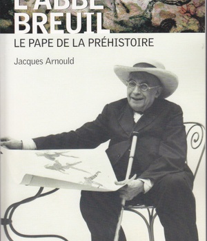 ABBE BREUIL LE PAPE DE LA PREHISTOIRE