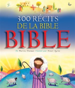 300 RECITS DE LA BIBLE