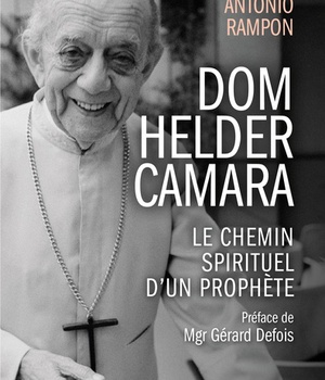 DOM HELDER CAMARA - LE CHEMIN SPIRITUEL D UN PROPHETE