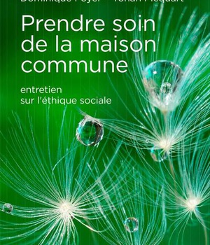PRENDRE SOIN DE LA MAISON COMMUNE - ENTRETIEN SUR L'ETHIQUE SOCIALE