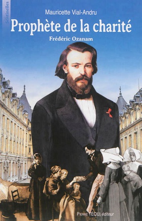 PROPHETE DE LA CHARITE, FREDERIC OZANAM - LES SENTINELLES