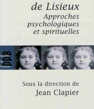 THERESE DE LISIEUX - APPROCHES PSYCHOLOGIQUES ET SPIRITUELLES
