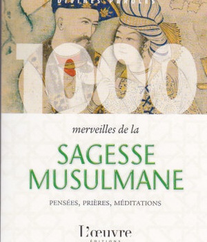 1000 MERVEILLES DE LA SAGESSE MUSULMANE