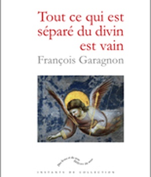TOUT CE QUI EST SEPARE DU DIVIN EST VAIN