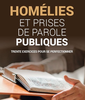 HOMELIES ET PRISES DE PAROLE PUBLIQUES - TRENTE EXERCICES POUR SE PERFECTIONNER