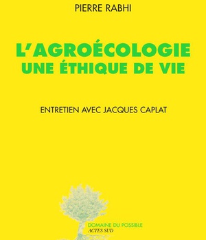 L'AGROECOLOGIE, UNE ETHIQUE DE VIE - ENTRETIEN AVEC JACQUES CAPLAT