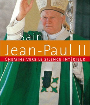 CHEMINS VERS LE SILENCE INTERIEUR AVEC JEAN-PAUL II