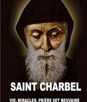 SAINT CHARBEL - VIE, MIRACLES, PRIERES ET NEUVAINE