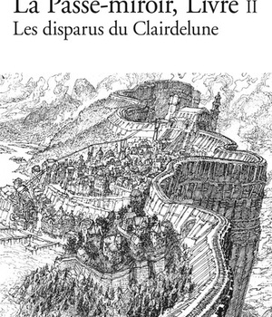 LA PASSE-MIROIR - T6446 - LES DISPARUS DU CLAIRDELUNE TOME 2