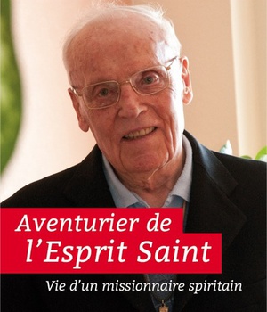 AVENTURIER DE L'ESPRIT SAINT - VIE D'UN MISSIONNAIRE SPIRITAIN