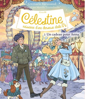 CELESTINE, NAISSANCE D'UNE DANSEUSE ETOILE - CELESTINE CYCLE 3 - CELESTINE C3 T2 UN CADEAU POUR ANNA