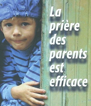LA PRIERE DES PARENTS ESRT EFFICACE