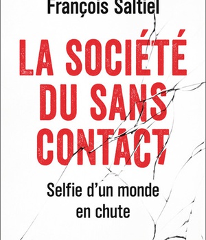 LA SOCIETE DU SANS CONTACT - SELFIE D'UN MONDE EN CHUTE