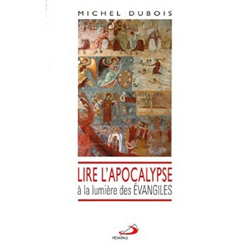 LIRE L'APOCALYPSE A LA LUMIERE DES EVANGILES