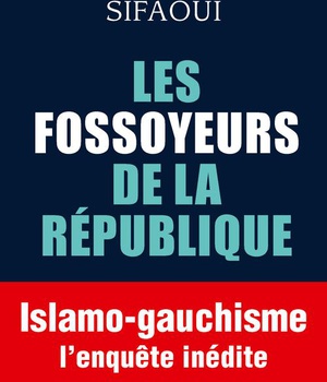 LES FOSSOYEURS DE LA REPUBLIQUE - ISLAMO-GAUCHISME : L'ENQUETE INEDITE