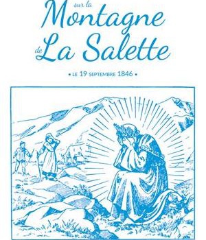 L'APPARITION DE LA TRES SAINTE VIERGE SUR LA MONTAGNE DE LA SALETTE - LE 19 SEPTEMBRE 1846