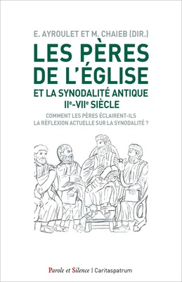 LES PERES DE L'EGLISE ET LA SYNODALITE ANTIQUE - COMMENT LES PERES ECLAIRENT-ILS LA REFLEXION ACTUEL