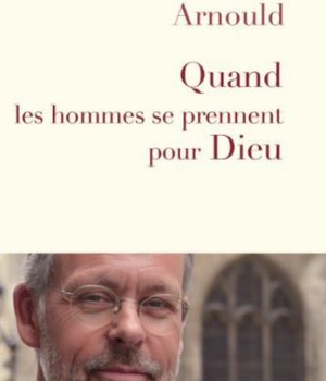 QUAND LES HOMMES SE PRENNENT POUR DIEU
