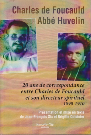 CHARLES DE FOUCAULD ABBE HUVELIN - 20 ANS DE CORRESPONDANCE ENTRE CHARLES DE FOUCAULD ET SON DIRECTE