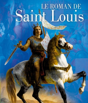 LE ROMAN DE SAINT LOUIS