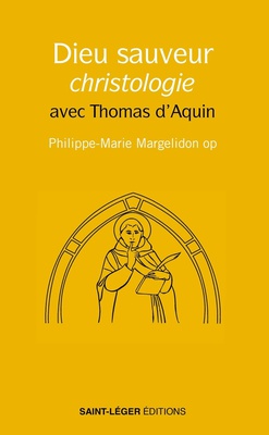 DIEU SAUVEUR, CHRISTOLOGIE - AVEC THOMAS D'AQUIN