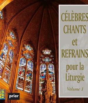 CELEBRES CHANTS ET REFRAINS POUR LA LITURGIE VOL 1