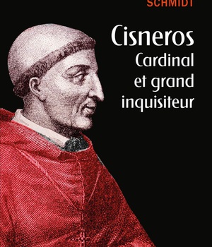 CISNEROS, CARDINAL ET GRAND INQUISITEUR