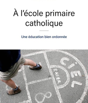 A L'ECOLE PRIMAIRE CATHOLIQUE - UNE EDUCATION BIEN ORDONNEE
