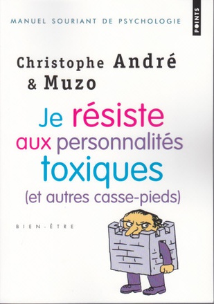JE RESISTE AUX PERSONNALITES TOXIQUES (ET AUTRES CASSE-PIEDS)