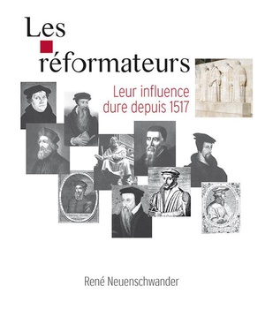 LES REFORMATEURS : LEUR INFLUENCE DURE DEPUIS 1517