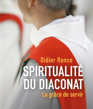 SPIRITUALITE DU DIACONAT - LA GRACE DE SERVIR