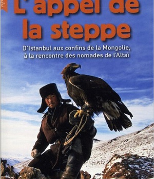 L'APPEL DE LA STEPPE D'ISTANBUL AUX CONFINS DE LA MONGOLIE