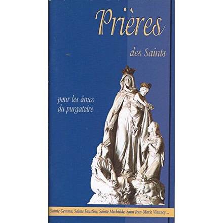 PRIERES DES SAINTS POUR LES AMES DU PURGATOIRE