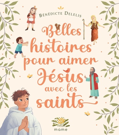 BELLES HISTOIRES POUR AIMER JESUS AVEC LES SAINTS
