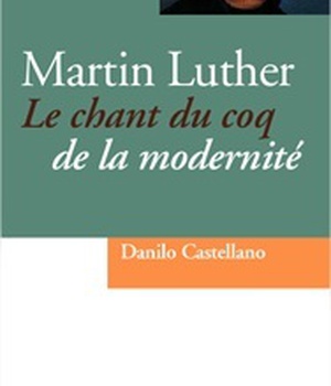 MARTIN LUTHER - LE CHANT DU COQ DE LA MODERNITE