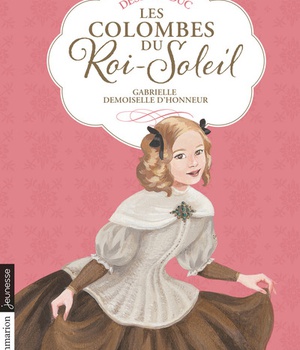 LES COLOMBES DU ROI-SOLEIL - VOL13 - GABRIELLE, DEMOISELLE D'HONNEUR