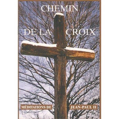 CHEMIN DE CROIX - MEDITATION DE JEAN-PAUL II