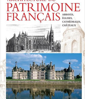 ARCHITECTURE PATRIMOINE FRANCAIS : ABBAYES, EGLISES, CHATEAUX