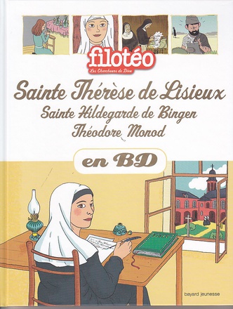 HILDEGARDE DE BINGEN, THERESE DE LISIEUX, THEODORE MONOD EN BD 25 CHERCHEURS DE DIEU