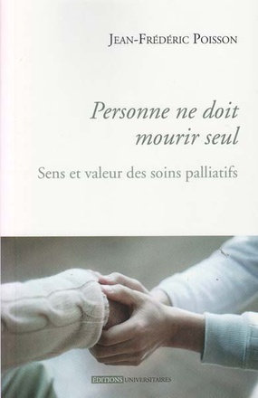 PERSONNE NE DOIT MOURIR SEUL - SENS ET VALEURS DES SOINS PALLIATIFS