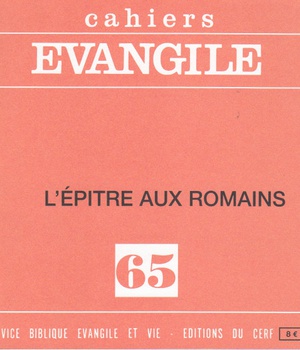 CAHIERS EVANGILE NO 65. L'EPITRE AUX ROMAINS