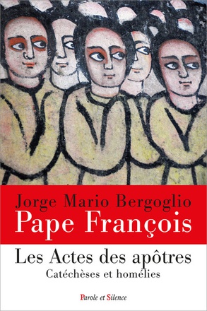 LES ACTES DES APOTRES - CATECHESES ET HOMELIES