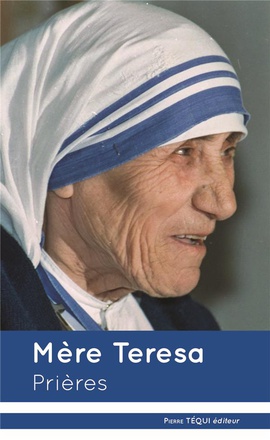 MERE TERESA - PRIERES - (NOUVELLE EDITION)